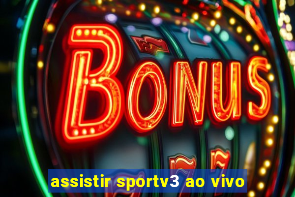 assistir sportv3 ao vivo