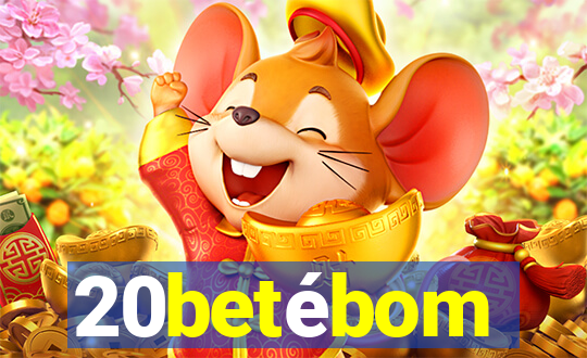 20betébom