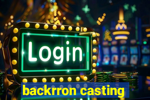 backrron casting