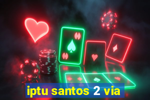 iptu santos 2 via