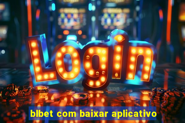 blbet com baixar aplicativo