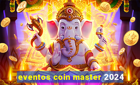 eventos coin master 2024