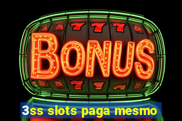 3ss slots paga mesmo