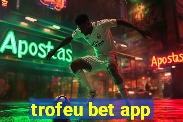 trofeu bet app