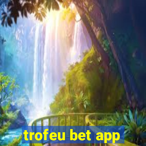 trofeu bet app