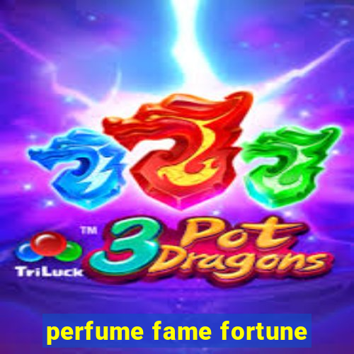 perfume fame fortune