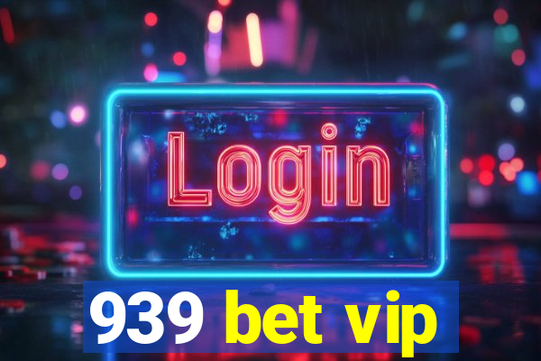 939 bet vip