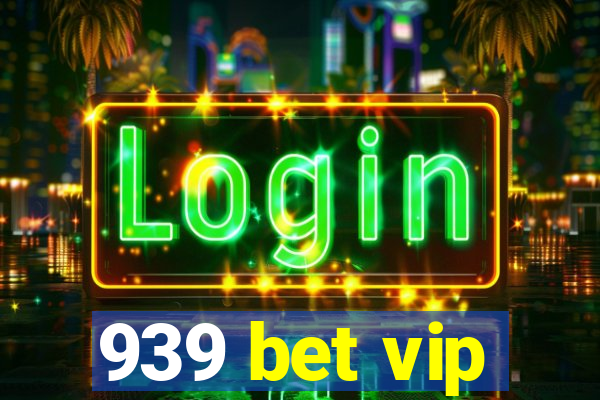 939 bet vip