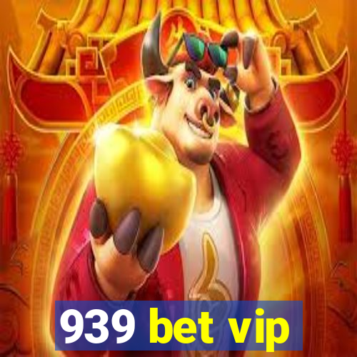 939 bet vip