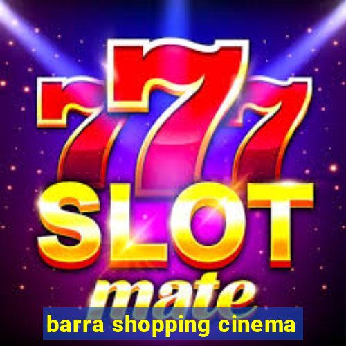 barra shopping cinema