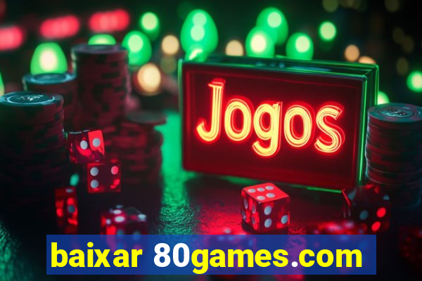 baixar 80games.com