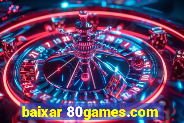 baixar 80games.com