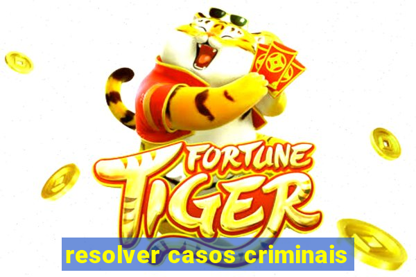 resolver casos criminais