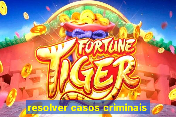 resolver casos criminais