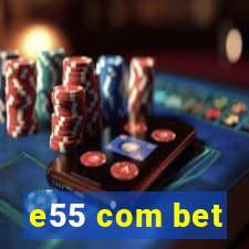 e55 com bet