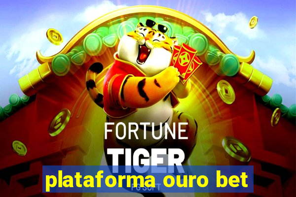 plataforma ouro bet