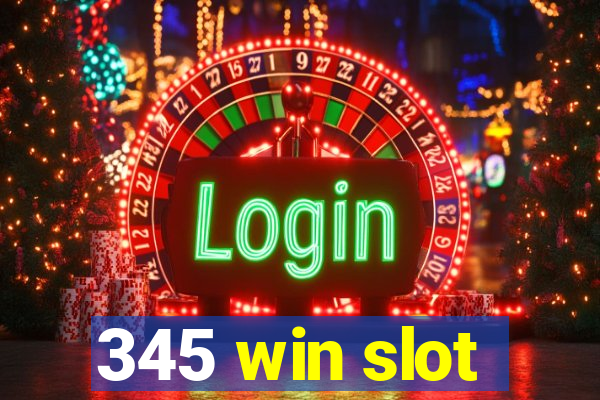 345 win slot