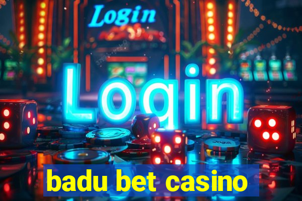 badu bet casino