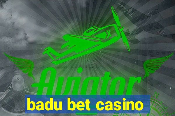 badu bet casino