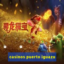 casinos puerto iguazu