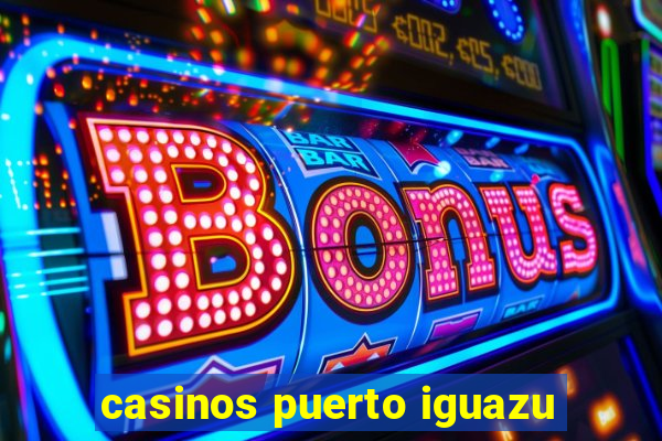 casinos puerto iguazu