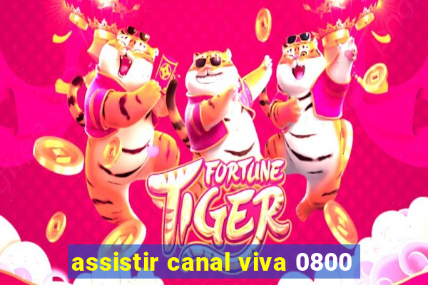 assistir canal viva 0800