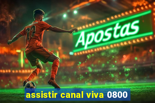 assistir canal viva 0800