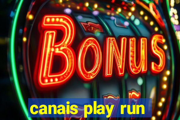 canais play run