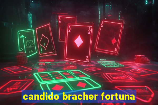 candido bracher fortuna