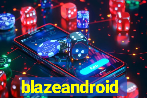 blazeandroid