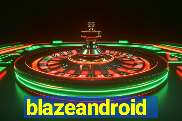 blazeandroid