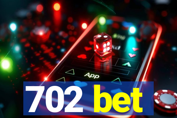 702 bet