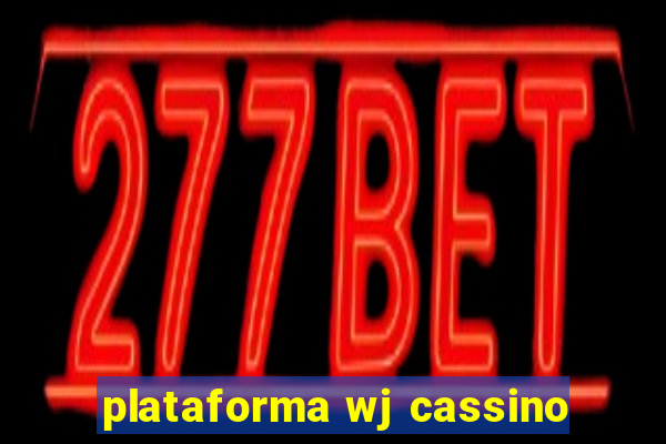 plataforma wj cassino