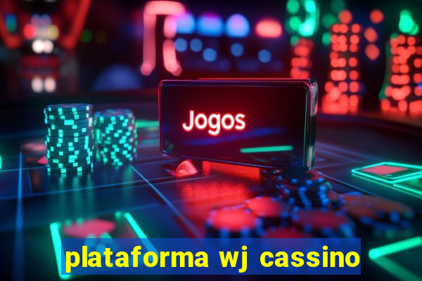 plataforma wj cassino