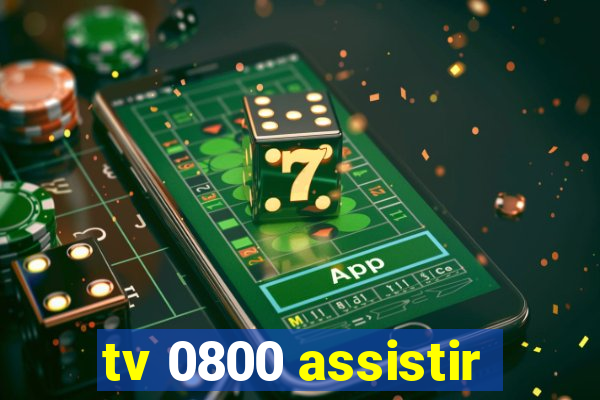 tv 0800 assistir