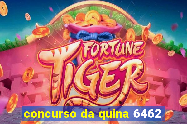 concurso da quina 6462