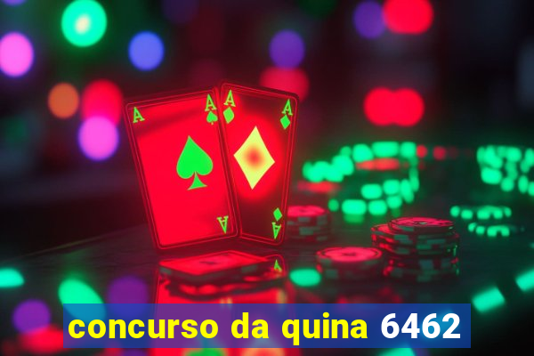 concurso da quina 6462