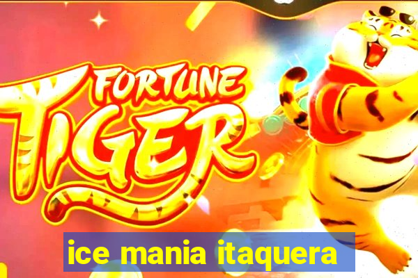 ice mania itaquera