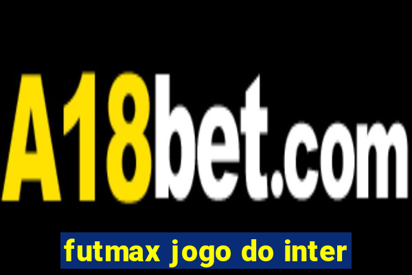 futmax jogo do inter