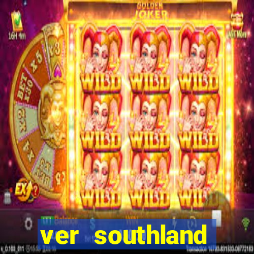 ver southland online gratis