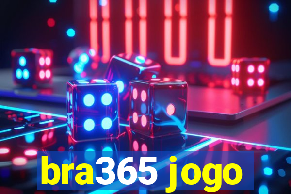 bra365 jogo