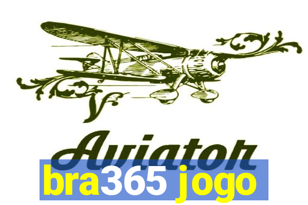 bra365 jogo