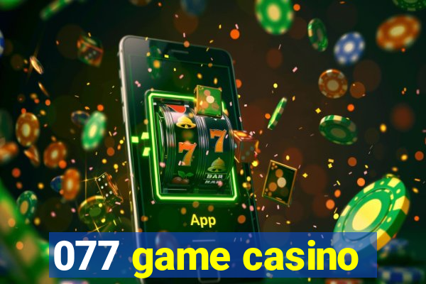 077 game casino