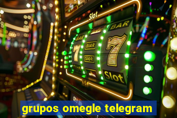 grupos omegle telegram