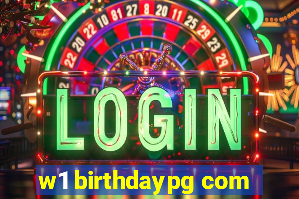 w1 birthdaypg com