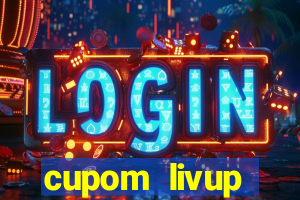 cupom livup primeira compra