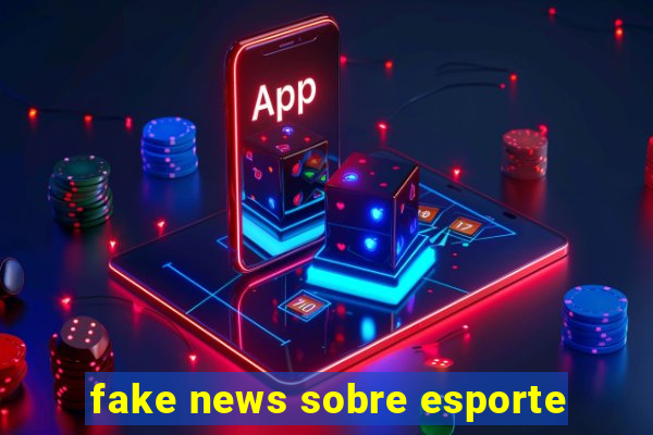 fake news sobre esporte