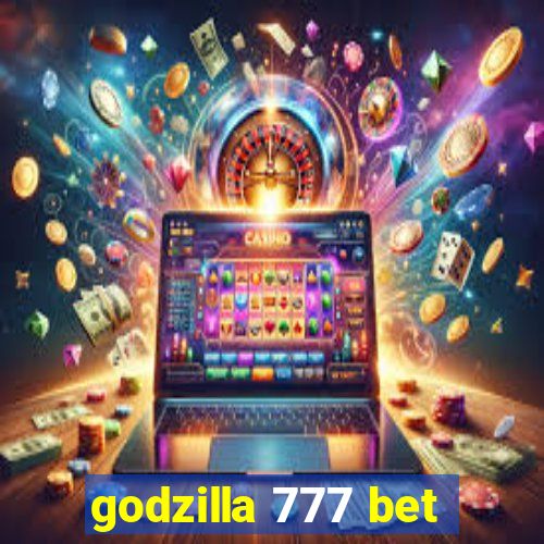 godzilla 777 bet