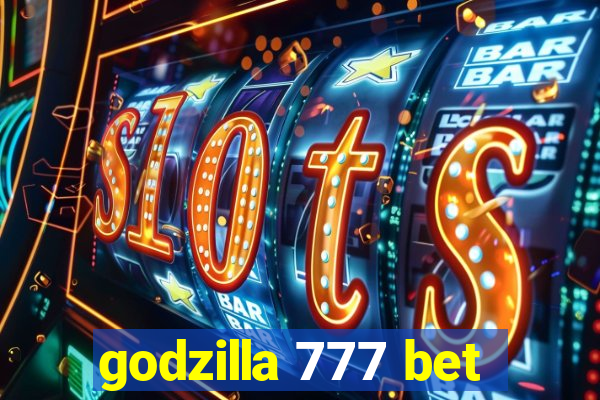 godzilla 777 bet