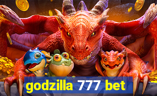 godzilla 777 bet